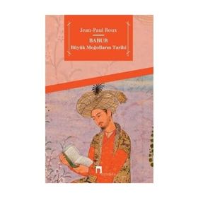 BÜYÜK MOĞOLLARIN TARIHI BABUR - JEAN-PAUL ROUX