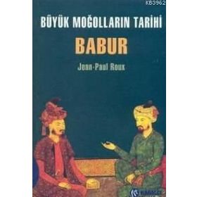 BÜYÜK MOĞOLLARIN TARIHI BABUR - JEAN-PAUL ROUX