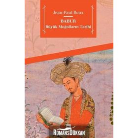 BÜYÜK MOĞOLLARIN TARIHI BABUR - JEAN-PAUL ROUX
