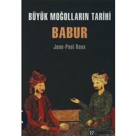 BÜYÜK MOĞOLLARIN TARIHI BABUR - JEAN-PAUL ROUX