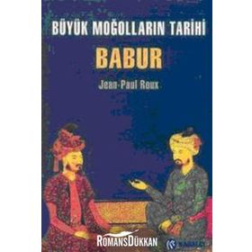 BÜYÜK MOĞOLLARIN TARIHI BABUR - JEAN-PAUL ROUX
