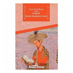 BÜYÜK MOĞOLLARIN TARIHI BABUR - JEAN-PAUL ROUX