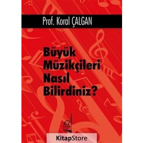 Büyük Müzikçileri Nasıl Bilirdiniz? - Koral Çalgan