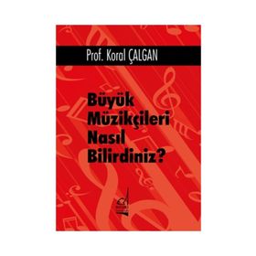 Büyük Müzikçileri Nasıl Bilirdiniz? - Koral Çalgan
