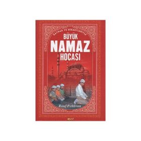 BÜYÜK NAMAZ HOCASI HIKMETLER, NÜKTELER, İLMİ İZAHLAR - MEHMET DIKMEN