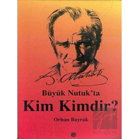 BÜYÜK NUTUK`TA KIM KIMDIR? - M. ORHAN BAYRAK