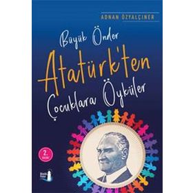 Büyük Önder Atatürk'ten Çocuklara Öyküler / Adnan Özyalçıner / Büyülü Fener