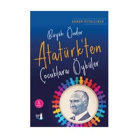 Büyük Önder Atatürk'ten Çocuklara Öyküler / Adnan Özyalçıner / Büyülü Fener