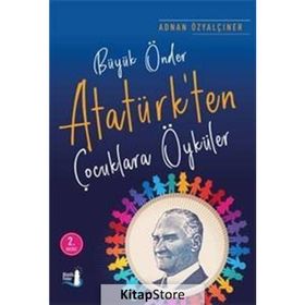 Büyük Önder Atatürk'ten Çocuklara Öyküler / Adnan Özyalçıner / Büyülü Fener