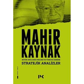 BÜYÜK ORTADOĞU PROJESI VE TÜRKIYE ÜZERINE STRATEJIK ANALIZLER - MAHIR KAYNAK