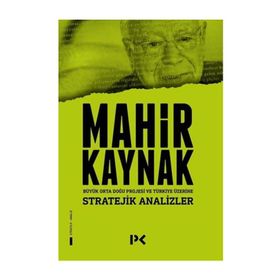 BÜYÜK ORTADOĞU PROJESI VE TÜRKIYE ÜZERINE STRATEJIK ANALIZLER - MAHIR KAYNAK