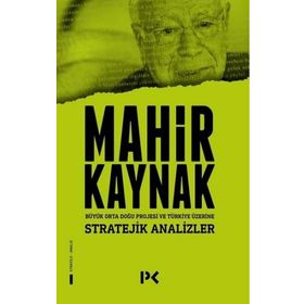 BÜYÜK ORTADOĞU PROJESI VE TÜRKIYE ÜZERINE STRATEJIK ANALIZLER - MAHIR KAYNAK