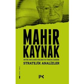 BÜYÜK ORTADOĞU PROJESI VE TÜRKIYE ÜZERINE STRATEJIK ANALIZLER - MAHIR KAYNAK