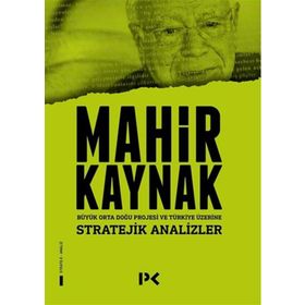 BÜYÜK ORTADOĞU PROJESI VE TÜRKIYE ÜZERINE STRATEJIK ANALIZLER - MAHIR KAYNAK