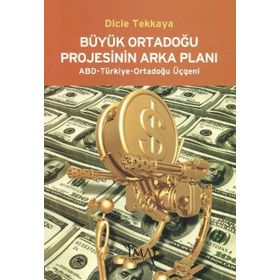 Büyük Ortadoğu Projesinin Arka Planı - Dicle Tekkaya