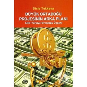 Büyük Ortadoğu Projesinin Arka Planı - Dicle Tekkaya