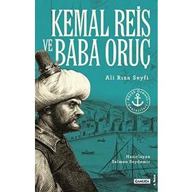 BÜYÜK OSMANLI DENIZCILERI KEMAL REIS VE BABA ORUÇ - ALI RIZA SEYFI