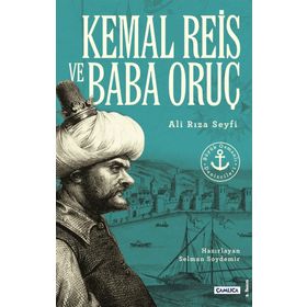 BÜYÜK OSMANLI DENIZCILERI KEMAL REIS VE BABA ORUÇ - ALI RIZA SEYFI