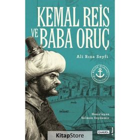 BÜYÜK OSMANLI DENIZCILERI KEMAL REIS VE BABA ORUÇ - ALI RIZA SEYFI