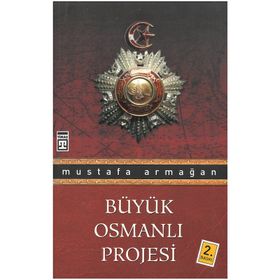 BÜYÜK OSMANLI PROJESI - MUSTAFA ARMAĞAN