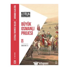 BÜYÜK OSMANLI PROJESI - MUSTAFA ARMAĞAN