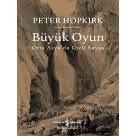 Büyük Oyun Orta Asyada Gizli Savaş - Peter Hopkirk