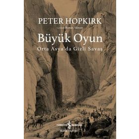 Büyük Oyun Orta Asyada Gizli Savaş - Peter Hopkirk