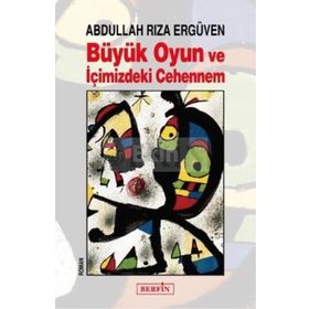 BÜYÜK OYUN VE İÇİMİZDEKİ CEHENNEM - ABDULLAH RIZA ERGÜVEN