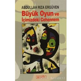 BÜYÜK OYUN VE İÇİMİZDEKİ CEHENNEM - ABDULLAH RIZA ERGÜVEN