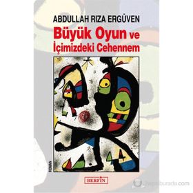 BÜYÜK OYUN VE İÇİMİZDEKİ CEHENNEM - ABDULLAH RIZA ERGÜVEN