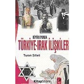 Büyük Oyunda Türkiye-Irak İlişkileri - Turan Silleli