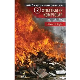 Büyük Oyun’dan Dersler 2 Stratejiler Komplolar - Bülend Tokgöz