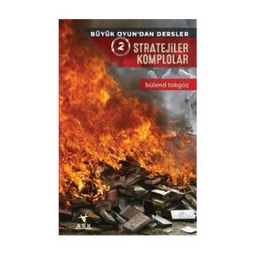Büyük Oyun’dan Dersler 2 Stratejiler Komplolar - Bülend Tokgöz