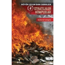 Büyük Oyun’dan Dersler 2 Stratejiler Komplolar - Bülend Tokgöz