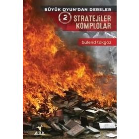 Büyük Oyun’dan Dersler 2 Stratejiler Komplolar - Bülend Tokgöz