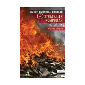 Büyük Oyun’dan Dersler 2 Stratejiler Komplolar - Bülend Tokgöz