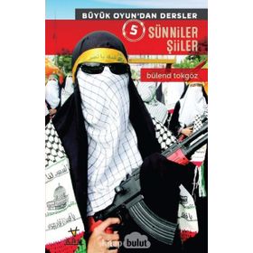 Büyük Oyun’dan Dersler 5 Sünniler Şiiler - Bülend Tokgöz