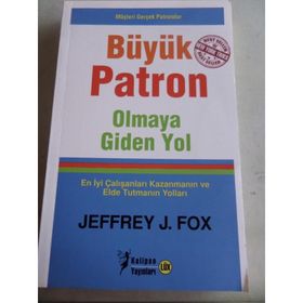 BÜYÜK PATRON OLMAYA GIDEN YOL - JEFFREY J. FOX