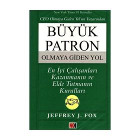 BÜYÜK PATRON OLMAYA GIDEN YOL - JEFFREY J. FOX