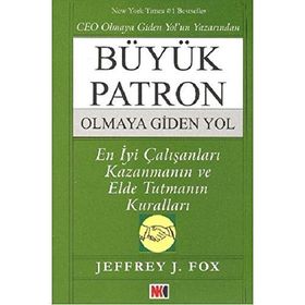 BÜYÜK PATRON OLMAYA GIDEN YOL - JEFFREY J. FOX
