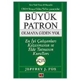 BÜYÜK PATRON OLMAYA GIDEN YOL - JEFFREY J. FOX