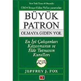 BÜYÜK PATRON OLMAYA GIDEN YOL - JEFFREY J. FOX