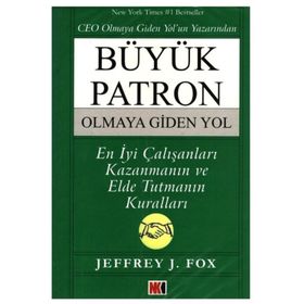 BÜYÜK PATRON OLMAYA GIDEN YOL - JEFFREY J. FOX