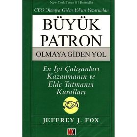 BÜYÜK PATRON OLMAYA GIDEN YOL - JEFFREY J. FOX