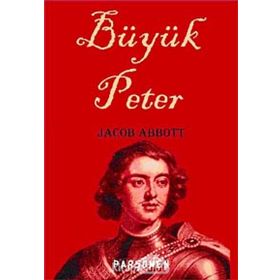 BÜYÜK PETER - JACOB ABBOTT