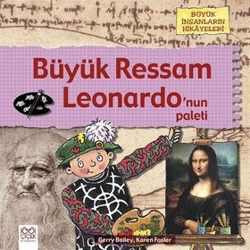 Büyük Ressam Leonardo’Nun Paleti Büyük İnsanların Hikayeleri - Karen Bailey - 1001 Çiçek Yayınları