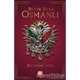 Büyük Rüya: Osmanlı - Bilgehan Oğuz