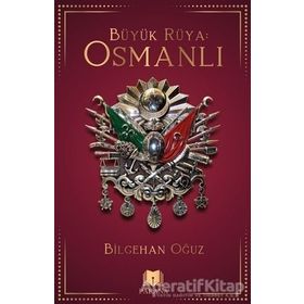 Büyük Rüya: Osmanlı - Bilgehan Oğuz