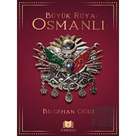 Büyük Rüya: Osmanlı - Bilgehan Oğuz