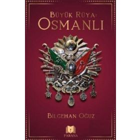 Büyük Rüya: Osmanlı - Bilgehan Oğuz